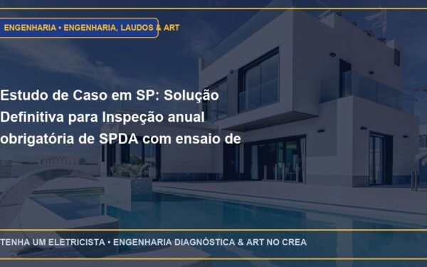 Estudo de Caso em SP: Solução Definitiva para Inspeção anual obrigatória de SPDA com ensaio de continuidade das descidas