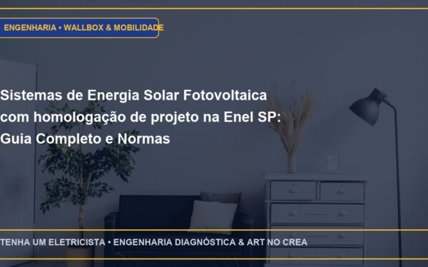 Sistemas de Energia Solar Fotovoltaica com homologação de projeto na Enel SP: Guia Completo e Normas
