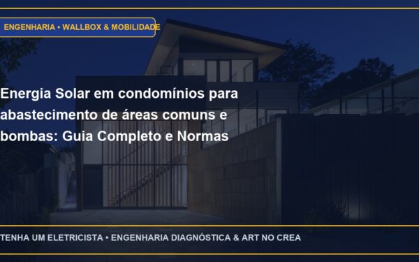Energia Solar em condomínios para abastecimento de áreas comuns e bombas: Guia Completo e Normas