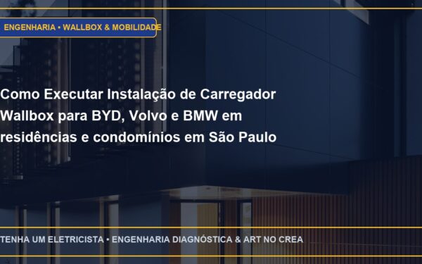 Como Executar Instalação de Carregador Wallbox para BYD, Volvo e BMW em residências e condomínios em São Paulo