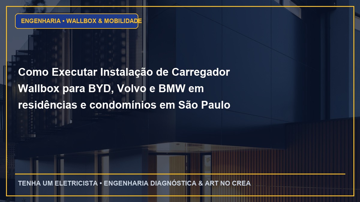 Como Executar Instalação de Carregador Wallbox para BYD, Volvo e BMW em residências e condomínios em São Paulo
