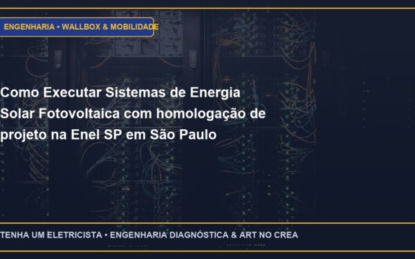 Como Executar Sistemas de Energia Solar Fotovoltaica com homologação de projeto na Enel SP em São Paulo