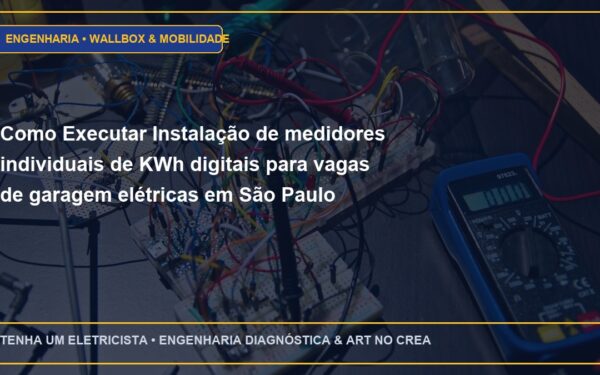 Como Executar Instalação de medidores individuais de KWh digitais para vagas de garagem elétricas em São Paulo