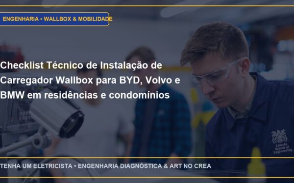 Checklist Técnico de Instalação de Carregador Wallbox para BYD, Volvo e BMW em residências e condomínios (Passo a Passo)