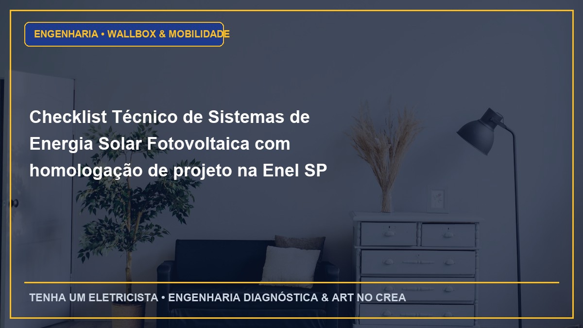 Checklist Técnico de Sistemas de Energia Solar Fotovoltaica com homologação de projeto na Enel SP (Passo a Passo)