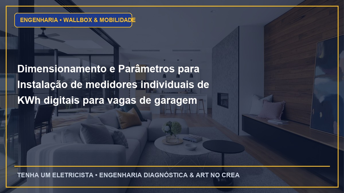 Dimensionamento e Parâmetros para Instalação de medidores individuais de KWh digitais para vagas de garagem elétricas