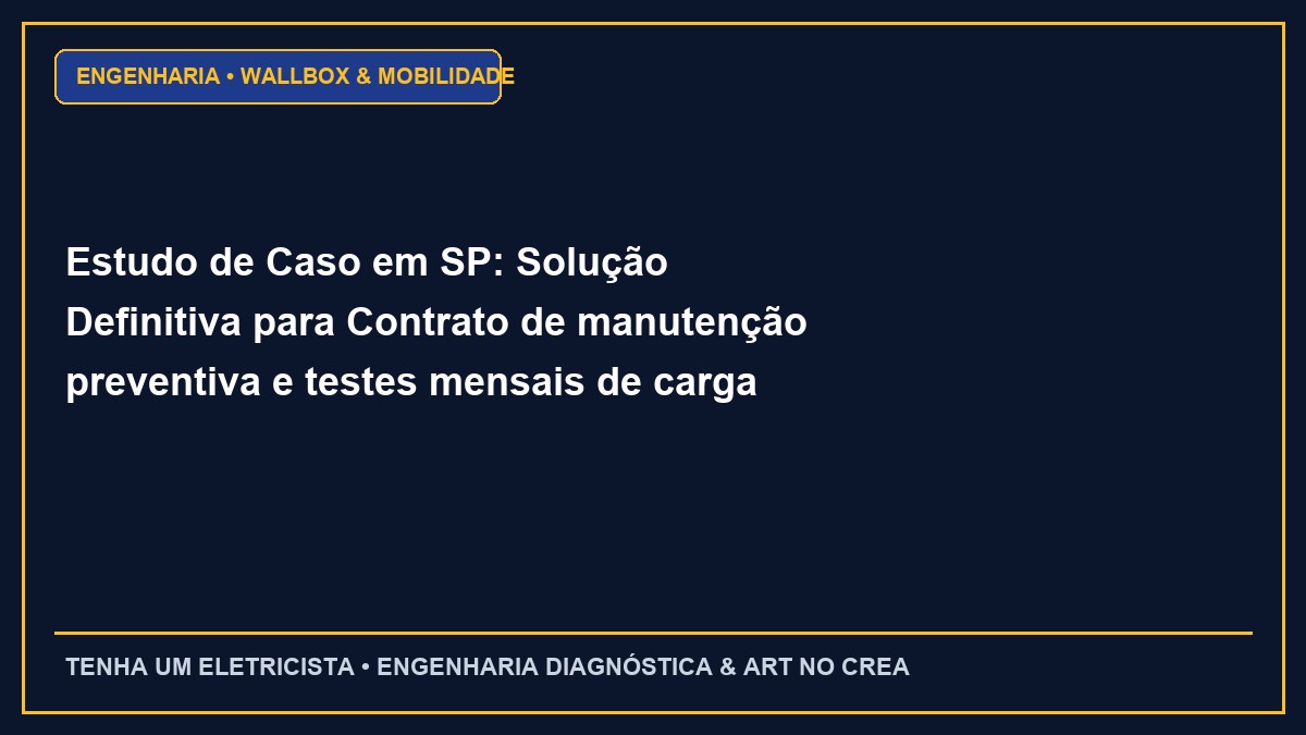Estudo de Caso em SP: Solução Definitiva para Contrato de manutenção preventiva e testes mensais de carga em geradores