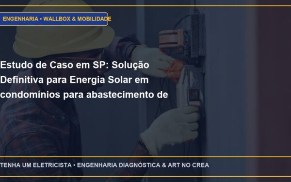 Estudo de Caso em SP: Solução Definitiva para Energia Solar em condomínios para abastecimento de áreas comuns e bombas