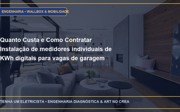 Quanto Custa e Como Contratar Instalação de medidores individuais de KWh digitais para vagas de garagem elétricas com ART