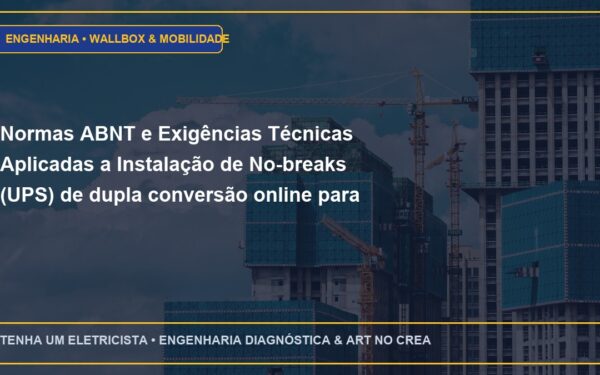 Normas ABNT e Exigências Técnicas Aplicadas a Instalação de No-breaks (UPS) de dupla conversão online para racks de TI