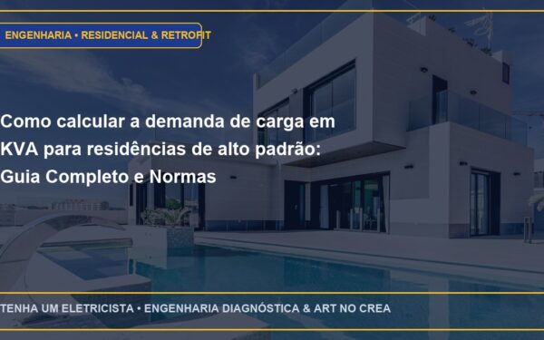 Como calcular a demanda de carga em KVA para residências de alto padrão: Guia Completo e Normas