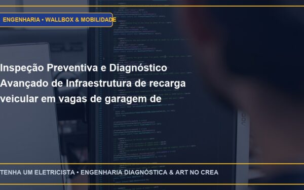 Inspeção Preventiva e Diagnóstico Avançado de Infraestrutura de recarga veicular em vagas de garagem de prédios NBR 17019