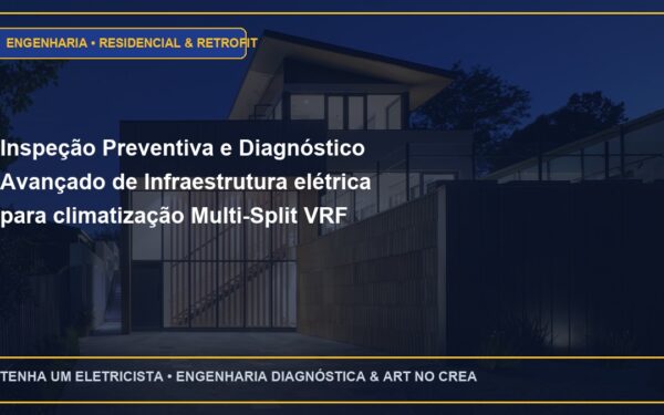 Inspeção Preventiva e Diagnóstico Avançado de Infraestrutura elétrica para climatização Multi-Split VRF residencial