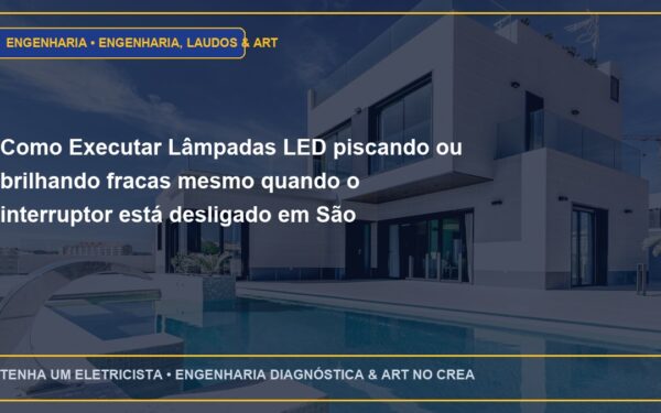 Como Executar Lâmpadas LED piscando ou brilhando fracas mesmo quando o interruptor está desligado em São Paulo
