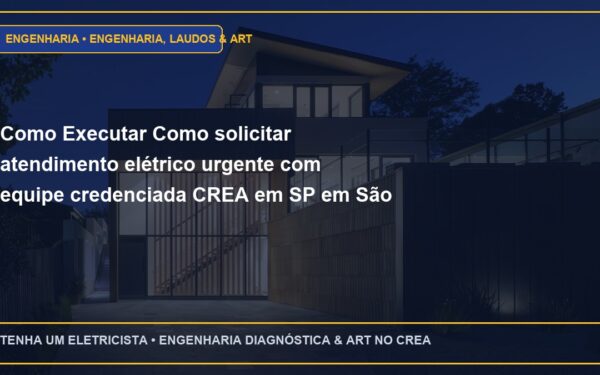 Como Executar Como solicitar atendimento elétrico urgente com equipe credenciada CREA em SP em São Paulo