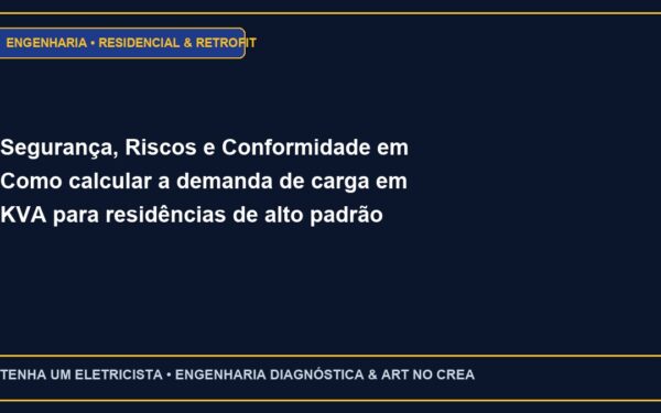 Segurança, Riscos e Conformidade em Como calcular a demanda de carga em KVA para residências de alto padrão