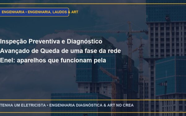 Inspeção Preventiva e Diagnóstico Avançado de Queda de uma fase da rede Enel: aparelhos que funcionam pela metade e risco em motores